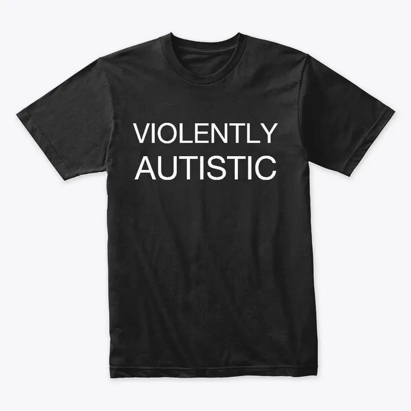 Violently Autistic