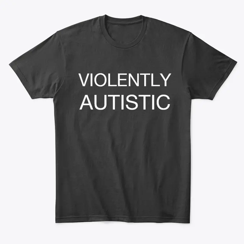 Violently Autistic