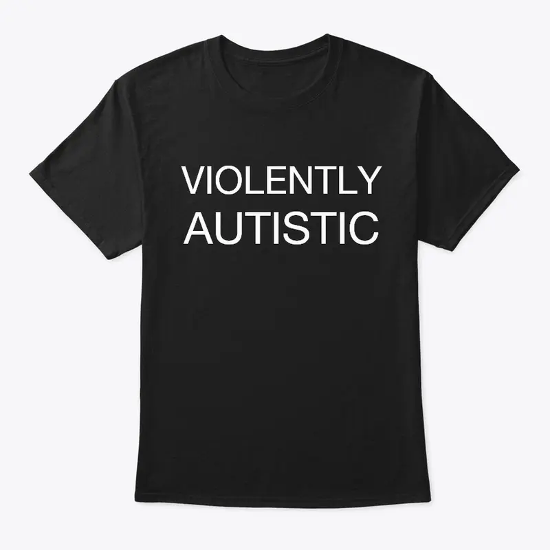 Violently Autistic